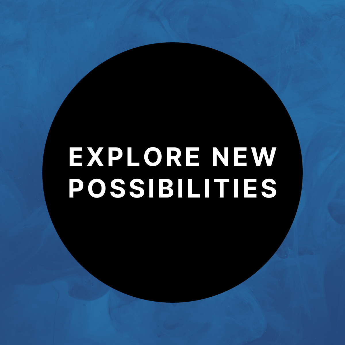 Explore New Possibilities